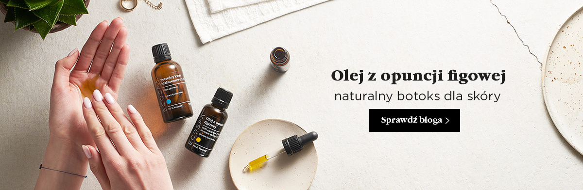 Olej z opuncji figowej - naturalny botoks dla skóry